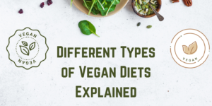 Different Types of Vegan Diets Explained