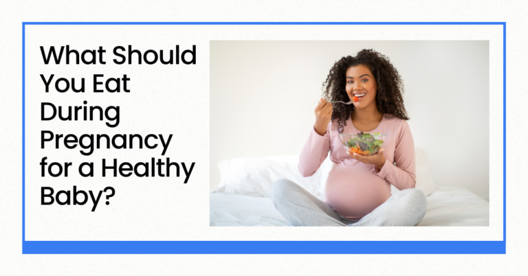 What Should You Eat During Pregnancy for a Healthy Baby?