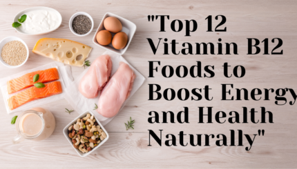 "Top 12 Vitamin B12 Foods to Boost Energy and Health Naturally"