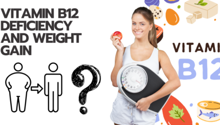 Vitamin B12 Deficiency and Weight Gain